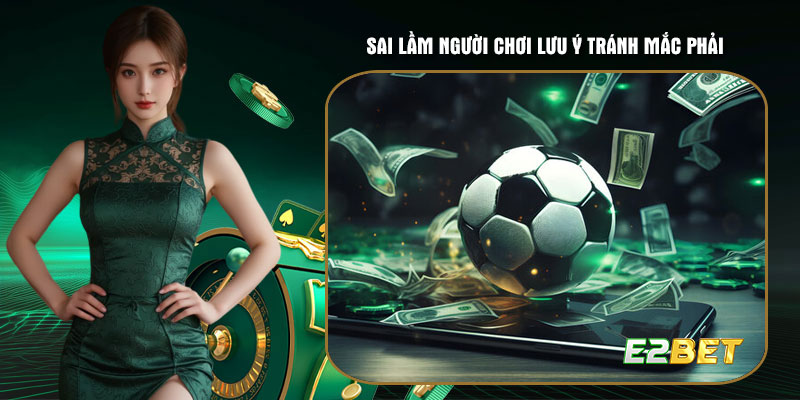 Sai lầm người chơi lưu ý tránh mắc phải